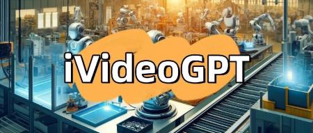 清华、华为等提出iVideoGPT：专攻交互式世界模型（华为交互控制开关）